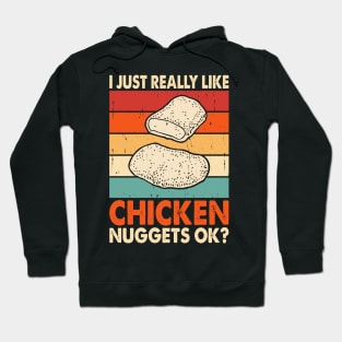 I Just Really Like Chicken Nuggets OK? T Shirt For Women Men Hoodie